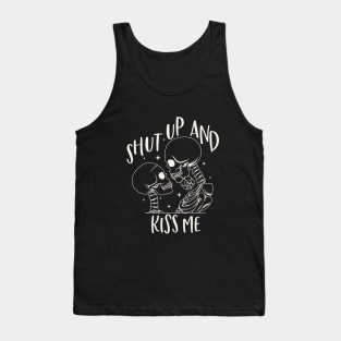 Shut Up And Kiss Me Tank Top